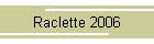 Raclette 2006