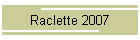 Raclette 2007