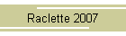 Raclette 2007